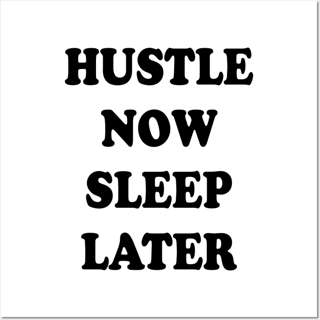 hustle now sleep later Wall Art by thehollowpoint